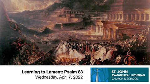 Learning to Lament: Psalm 83 — Wednesday, April 7, 2022