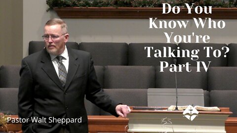 Do You Know Who You're Talking To? Part 4--Sunday AM-- Feb 6, 2022