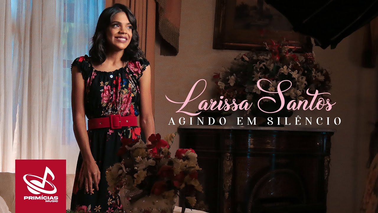 Larissa Santos - Agindo em Silêncio - Clipe Oficial