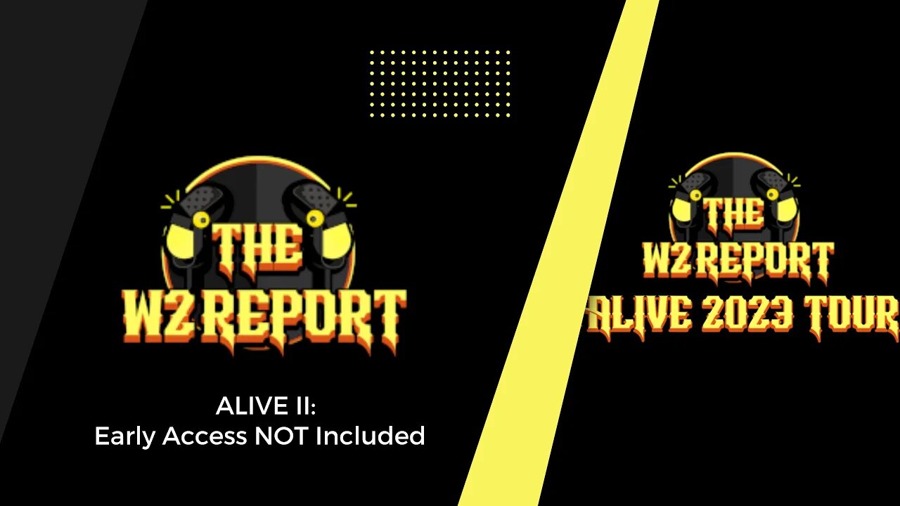The W2 Report ALIVE II: Early Access NOT Included