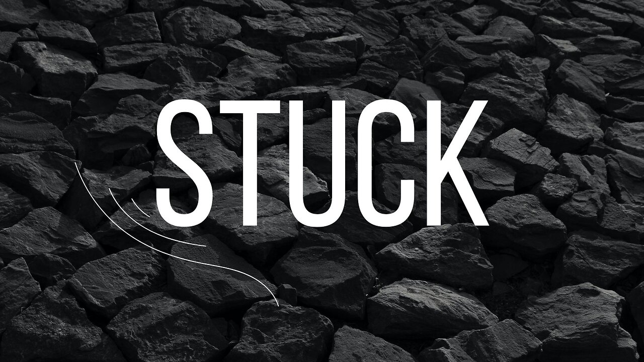 STUCK?