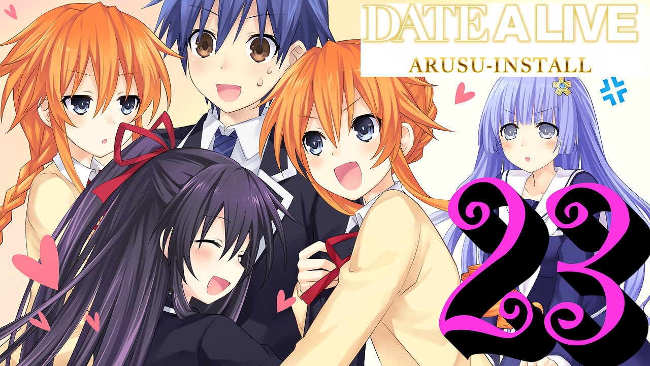 Let's Play Date A Live: Arusu Install [23] Dawn of the First Day