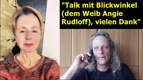 "Talk mit Blickwinkel (dem Weib Angie Rudloff), vielen Dank"