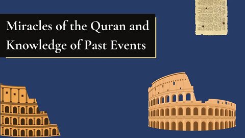 Miracles of the Quran and Knowledge of Past Events