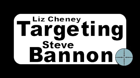 Liz Cheney targets Steve Bannon for Jail * October 19, 2021