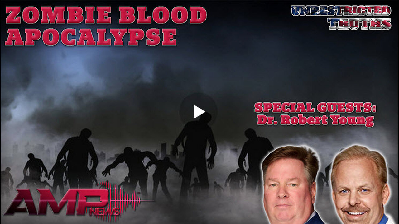 "Zombie Blood Apocalypse" with Dr. Robert Young | Unrestricted Truths Ep. 457