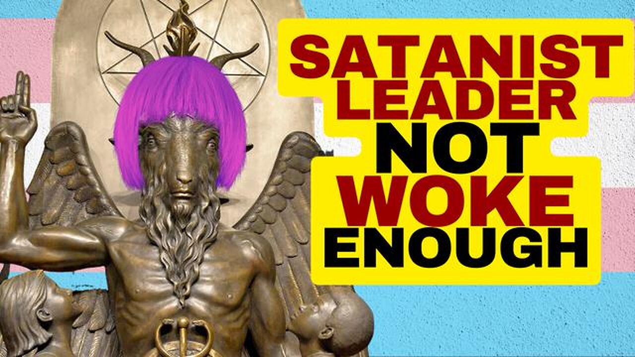 SATANIST LEADER NOT WOKE ENOUGH