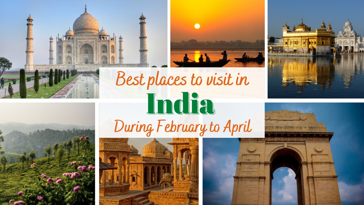 India in Full Bloom: Top Destinations to Visit from February to April.