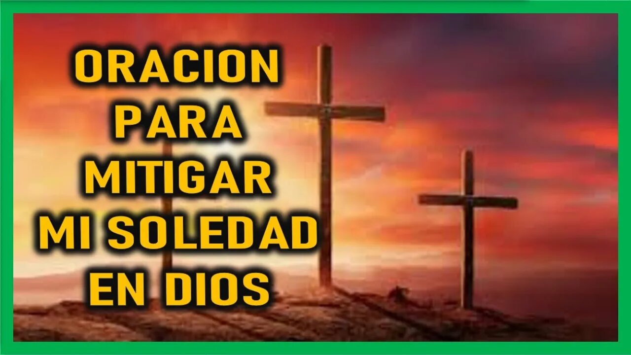 ORACION PARA MITIGAR MI SOLEDAD EN DIOS