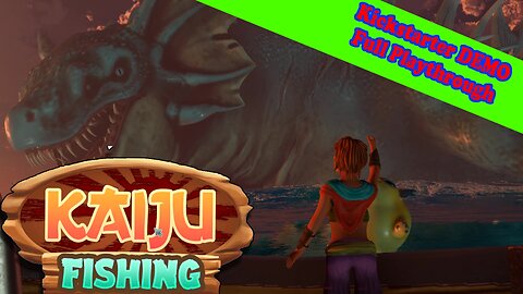 FiSHiNG FOR LEGiT SEA MONSTERS! | KAiJU FISHING KiCKSTARTER DEMO FULL PLAYTHROUGH