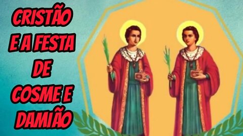 Cristão e a festa de Cosme e Damião