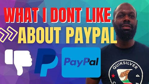 PayPal Account : Things I don't like with PayPal (Personal Case)