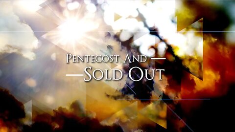 Pentecost And Sold Out