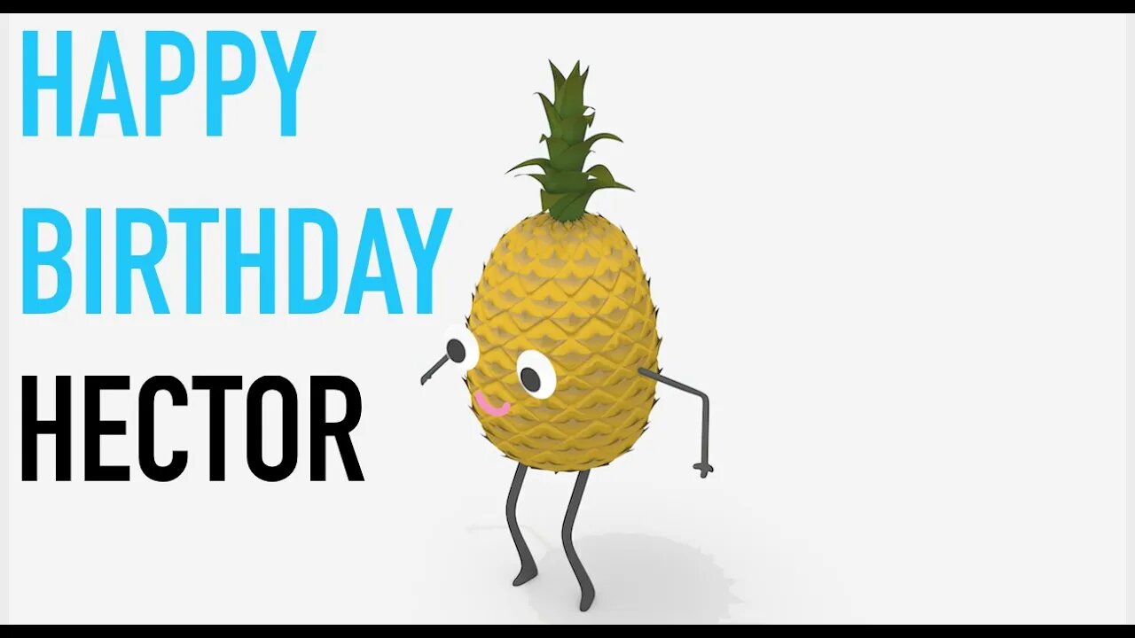 Happy Birthday HECTOR! - PINEAPPLE Birthday Song