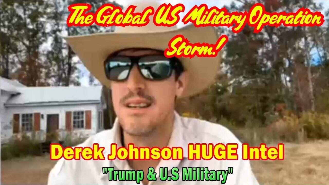 Derek Johnson Shocking Intel - The Global US Military Operation Storm