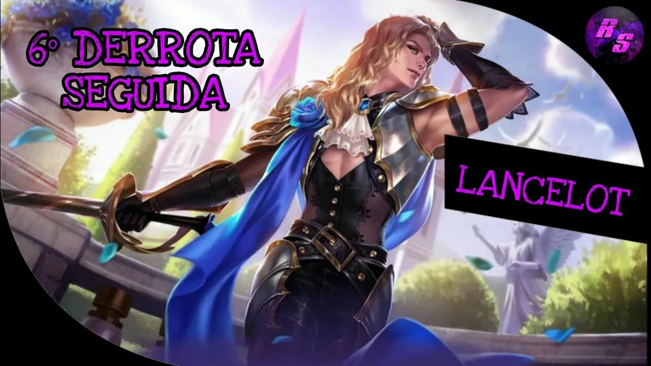 SEXTA DERROTA SEGUIDA, ISTO É ML • LANCELOIRA GAMEPLAY | Mobile Legends