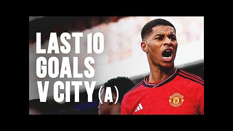 Last 10 United Goals Scored v Man City (A) ⚽️🔴