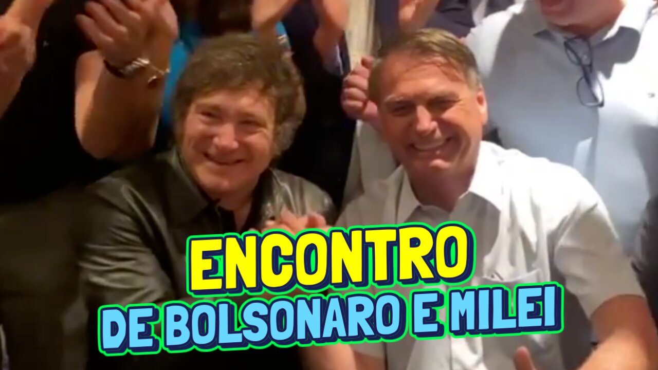 ENCONTRO DE BOLSONARO E MILEI.