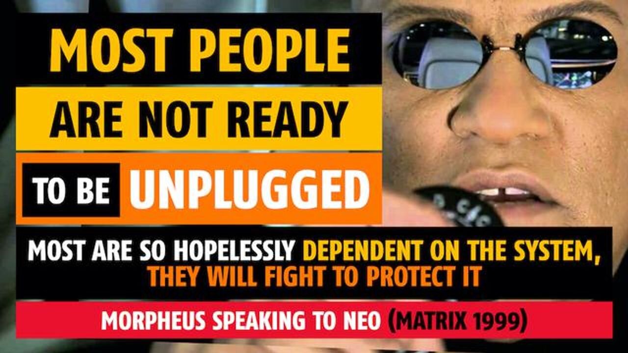 Most people are not ready to be unplugged, they are dependent on the system, 'The Matrix' (1999)