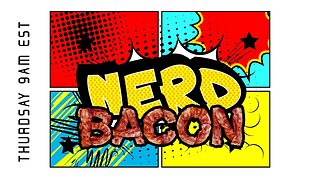 Thanks for Everything - Nerd Bacon # 92