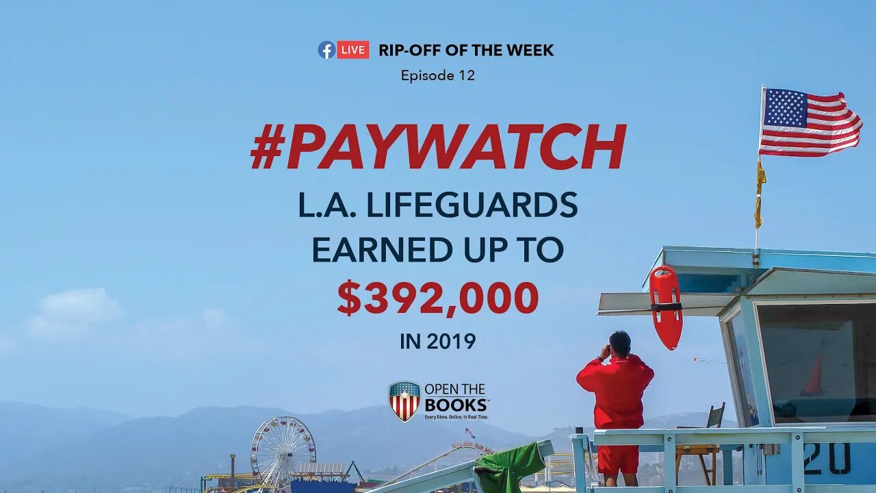 Rip-Off Of The Week (2021) Ep. 12: #PayWatch | LA Lifeguards Made up to $392k in 2019