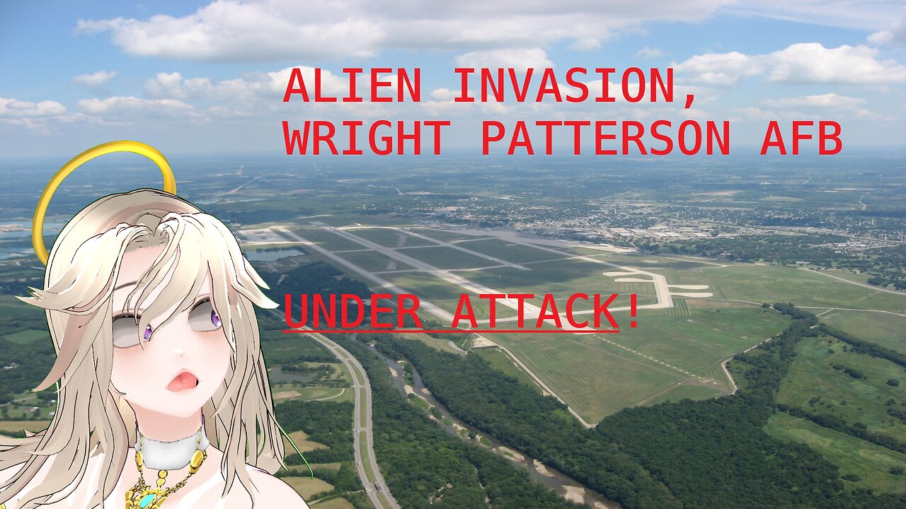 Alien Invasion, why Wright Patterson AFB is under attack