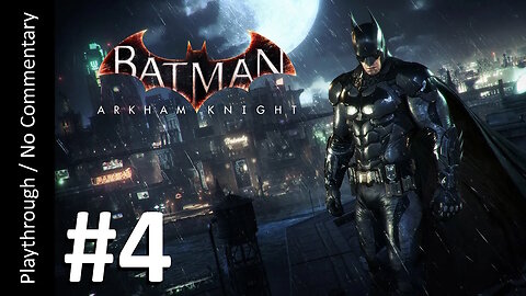 Batman: Arkham Knight (Part 4) playthrough