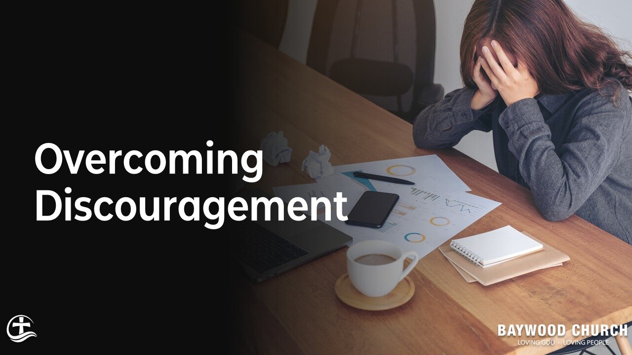 Baywood Church w/ Pastor Michael Stewart Sermon: Overcoming Discouragement