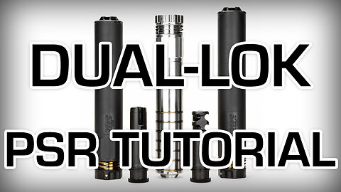 DUAL-LOK™ PSR™ Suppressor Tutorial