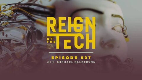 Reign of the Tech: Episode 007 : Michael Balderson - Skynet and the Hybrid Age