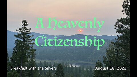 A Heavenly Citizenship - Breakfast with the Silvers & Smith Wigglesworth Aug 18