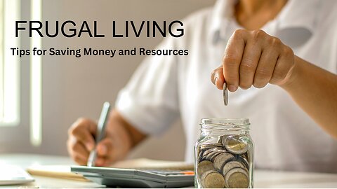 Frugal Living : Tips for Saving Money and Resources