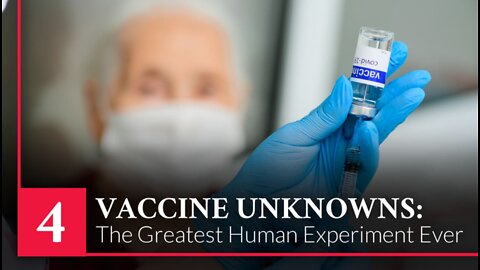 Episode 4: Vaccine Unknowns: The Greatest Human Experiment Ever