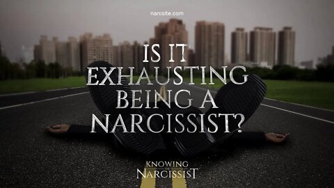 Is It Exhausting Being a Narcissist?