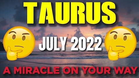 Taurus ♉😲🤯 𝐀 𝐌𝐈𝐑𝐀𝐂𝐋𝐄 𝐎𝐍 𝐘𝐎𝐔𝐑 𝐖𝐀𝐘🙌 🙌 Horoscope for Today JULY 2022♉ Taurus tarot july 2022