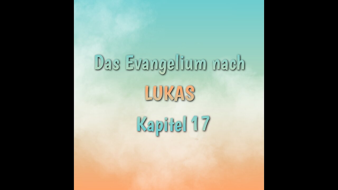 Lukas Evangelium Kapitel 17