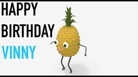 Happy Birthday VINNY! - PINEAPPLE Birthday Song