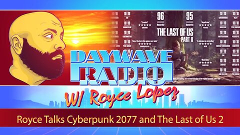 Royce Talks Cyberpunk 2077 and The Last of Us 2 | Daywave Clip