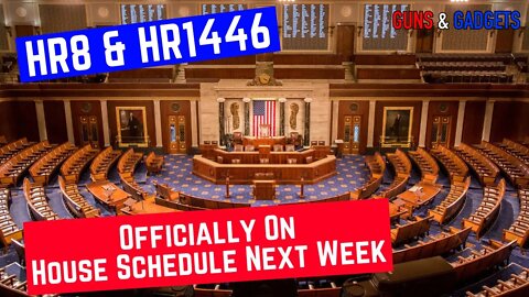 HR8 & HR1446 Officially On House Schedule For Next Week