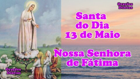 Santa do Dia 13 de maio, Nossa Senhora de Fátima