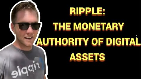 RIPPLE: THE MONETARY AUTHORITY OF DIGITAL ASSETS