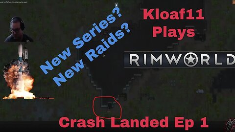 Lets play Rimworld with Kloaf11: Crash Landed 1 Attacked Ep1?