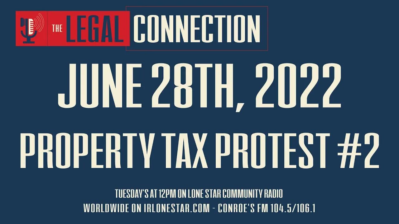 6.28.22 - Property Tax Protest #2 - The Legal Connection Show
