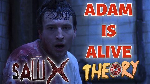 SAW X THEORY - ADAM IS ALIVE