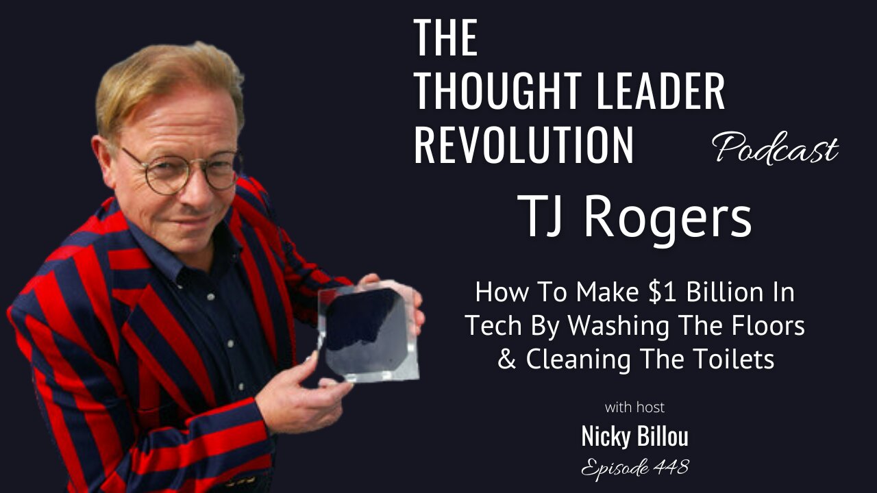 TTLR EP448: TJ Rodgers - How To Make $1 Billion In Tech By Washing The Floors & Cleaning The Toilets