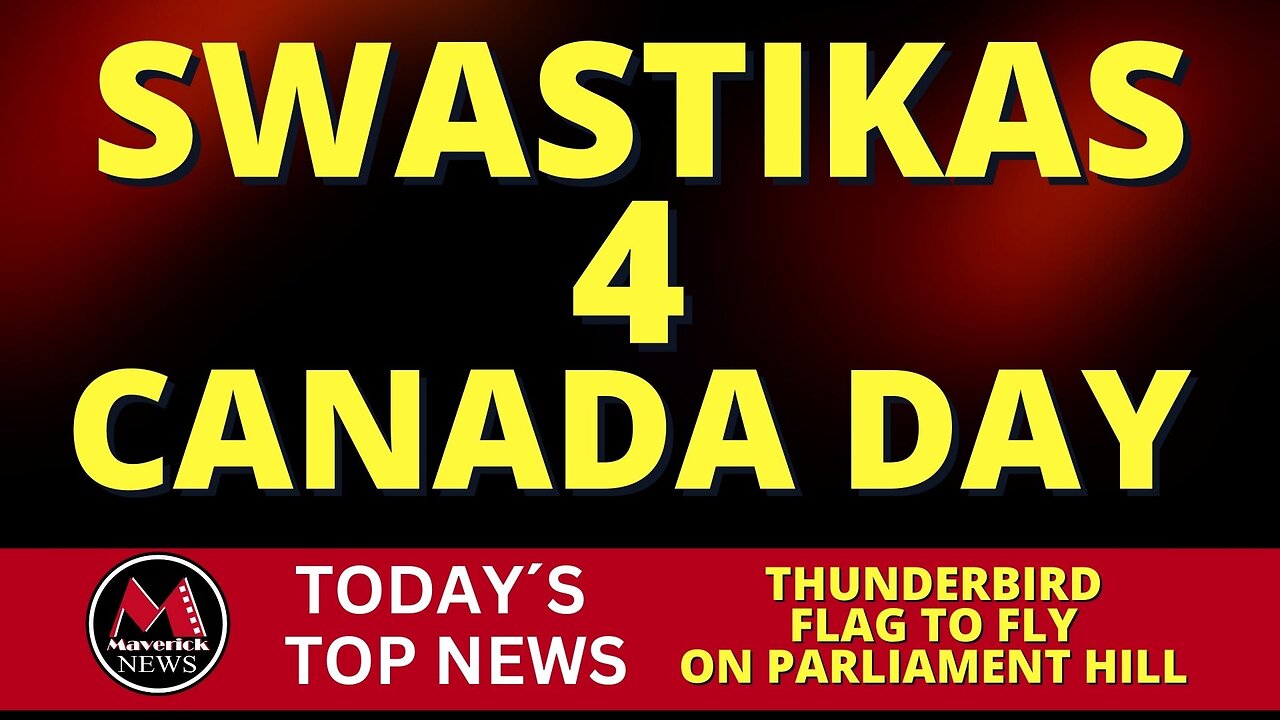 Swastika Flags ( Indigenous ) To Fly On Canada Day ( Arrests Planned ) | Maverick News Live