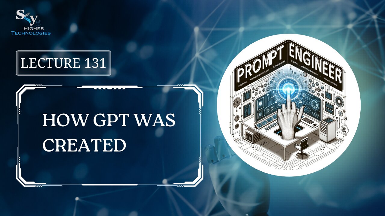 131. How GPT was Created | Skyhighes | Prompt Engineering