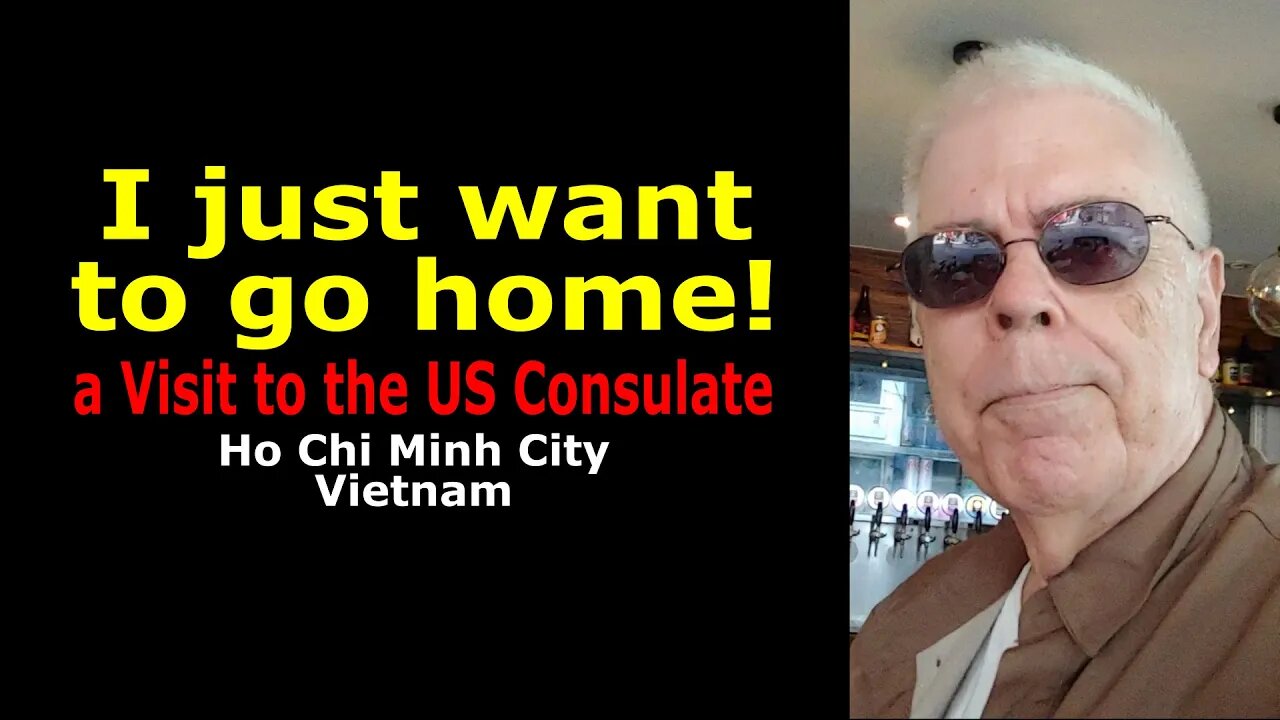 I Just Want to Go Home - a Visit to the US Consulate, HCMC, Vietnam