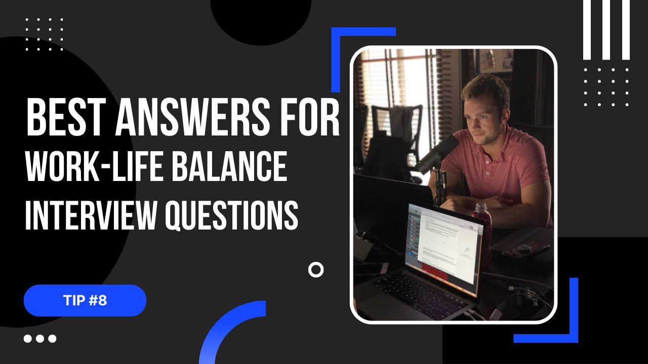 Tip #8: Best Interview Answers for Work-Life Balance Questions