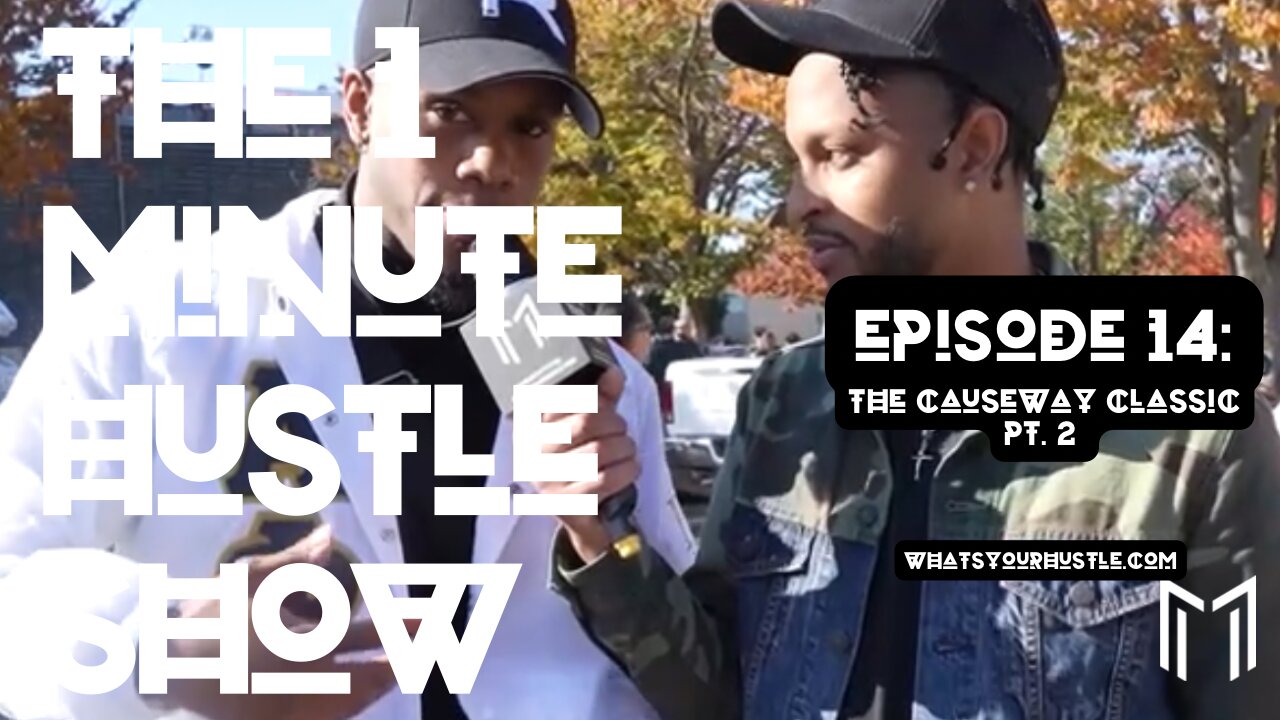 THE 1 MINUTE HUSTLE SHOW EP 14: THE CAUSEWAY CLASSIC